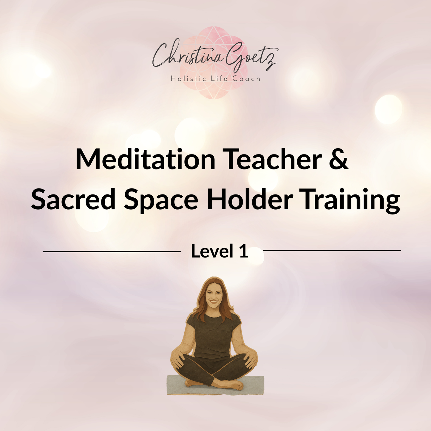 Meditation Teacher & Sacred Space Holder Training Level 1