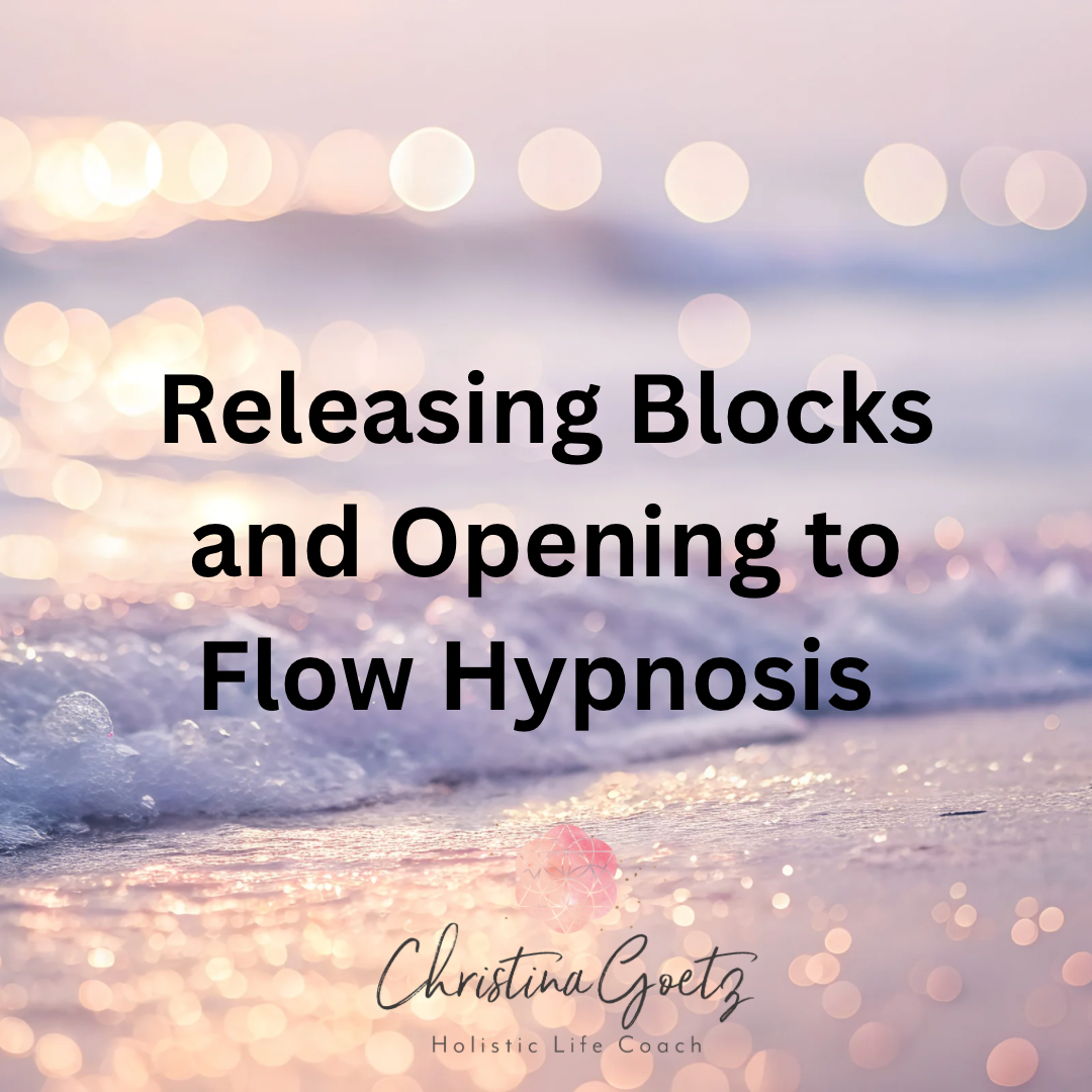 Hypnosis for Removing Blockages and Opening to Flow