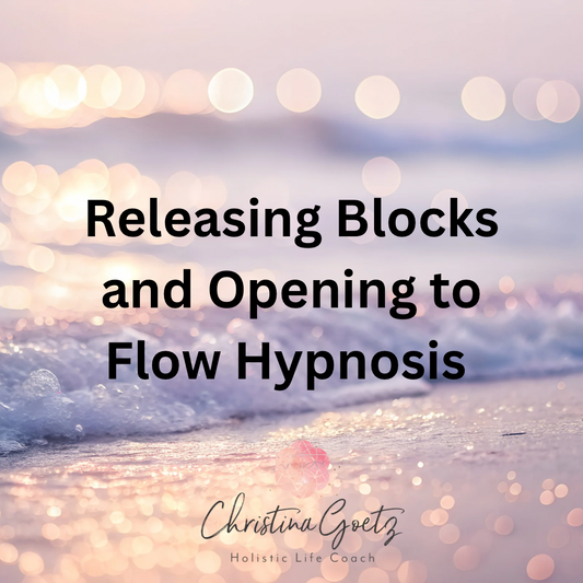 Hypnosis for Removing Blockages and Opening to Flow