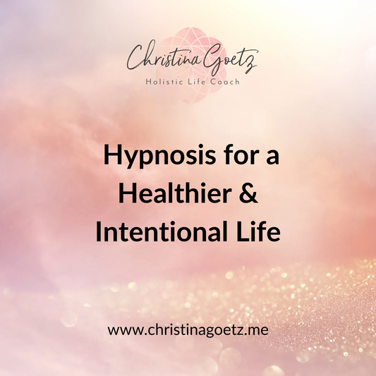 Hypnosis for a Healthier & Intentional Life
